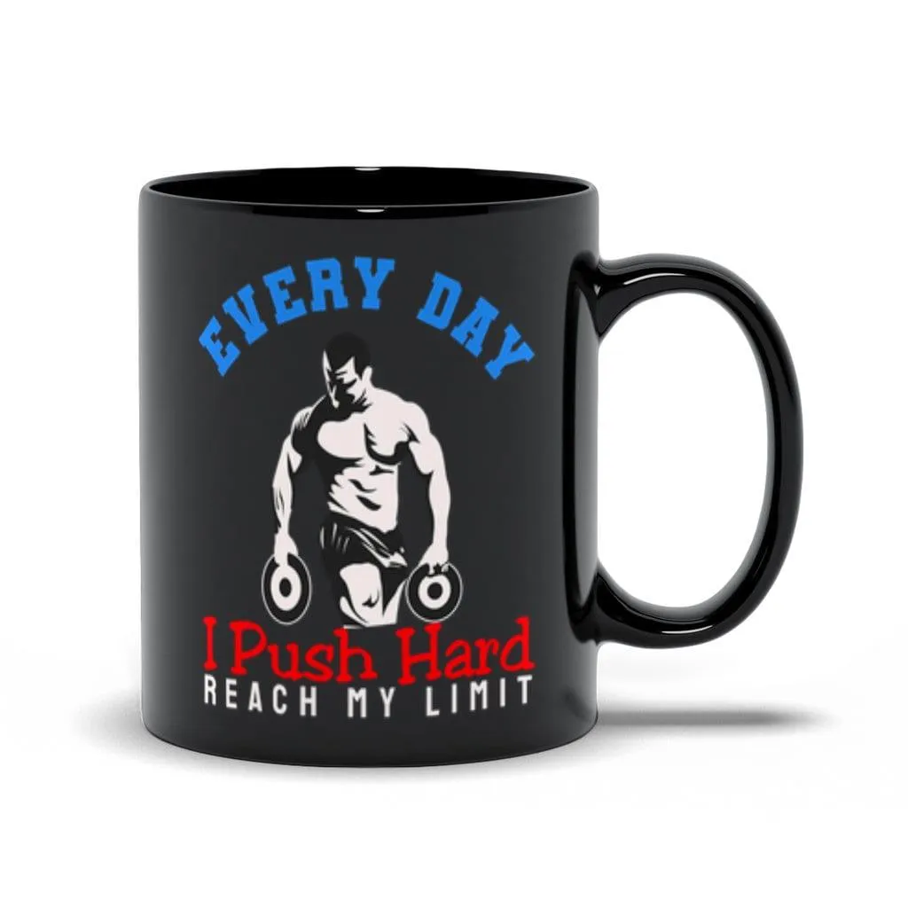 Every Day I Push Hard Reach My Limit Black Mugs,Men&#39;s Weight Lifting, Athletic T-Shirt, Gym Workout, Fitness Sports