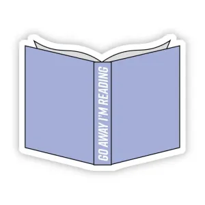 Go Away I'm Reading Sticker